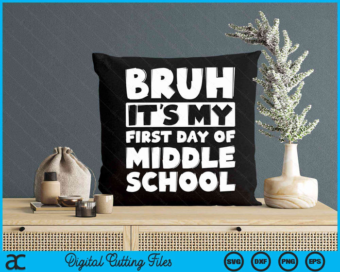 Bruh It's My First Day Of Middle School Back To School SVG PNG Digital Cutting Files Bruh It's My First Day Of Middle School Back To School SVG PNG Digital Cutting Files