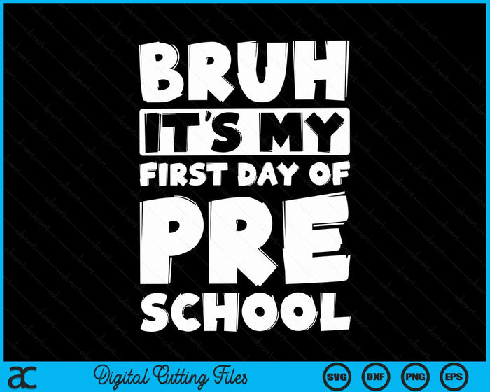Bruh It's My First Day Of Preschool Back To School SVG PNG Digital Cutting Files Bruh It's My First Day Of Preschool Back To School SVG PNG Digital Cutting Files