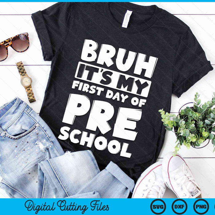 Bruh It's My First Day Of Preschool Back To School SVG PNG Digital Cutting Files Bruh It's My First Day Of Preschool Back To School SVG PNG Digital Cutting Files