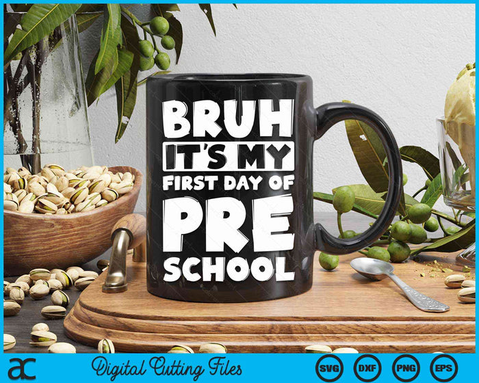 Bruh It's My First Day Of Preschool Back To School SVG PNG Digital Cutting Files Bruh It's My First Day Of Preschool Back To School SVG PNG Digital Cutting Files