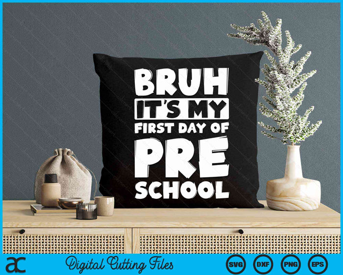 Bruh It's My First Day Of Preschool Back To School SVG PNG Digital Cutting Files Bruh It's My First Day Of Preschool Back To School SVG PNG Digital Cutting Files