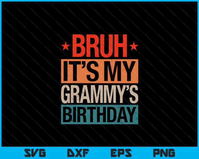 Bruh It's My Grammy's Birthday Vintage Birthday SVG PNG Digital Cutting Files Bruh It's My Grammy's Birthday Vintage Birthday SVG PNG Digital Cutting Files