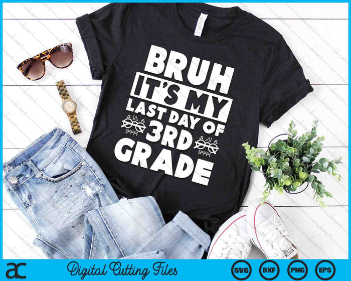 Bruh It's My Last Day Of 3rd Grade Teacher Summer Vacation SVG PNG Digital Cutting Files Bruh It's My Last Day Of 3rd Grade Teacher Summer Vacation SVG PNG Digital Cutting Files