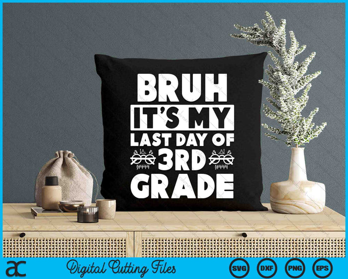 Bruh It's My Last Day Of 3rd Grade Teacher Summer Vacation SVG PNG Digital Cutting Files Bruh It's My Last Day Of 3rd Grade Teacher Summer Vacation SVG PNG Digital Cutting Files