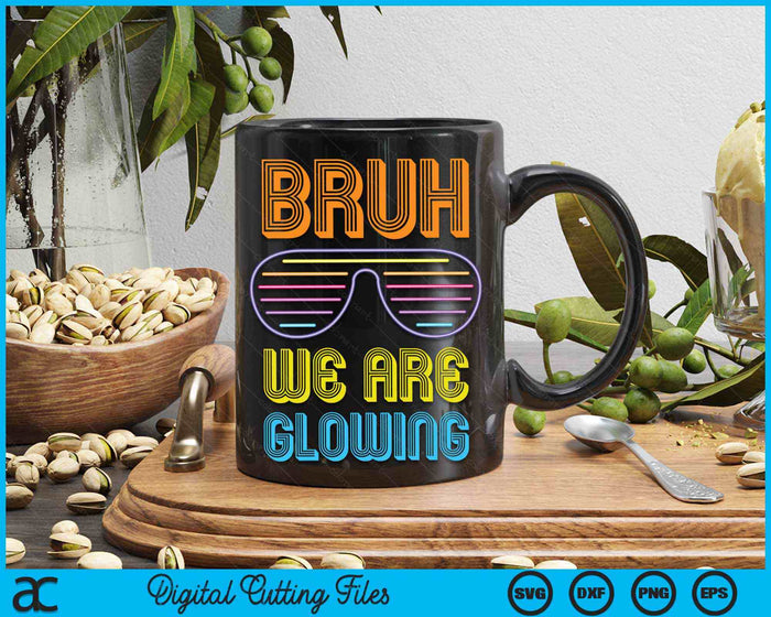 Bruh We Are Glowing Hello Summer Vacation Trips SVG PNG Digital Printable Files Bruh We Are Glowing Hello Summer Vacation Trips SVG PNG Digital Printable Files