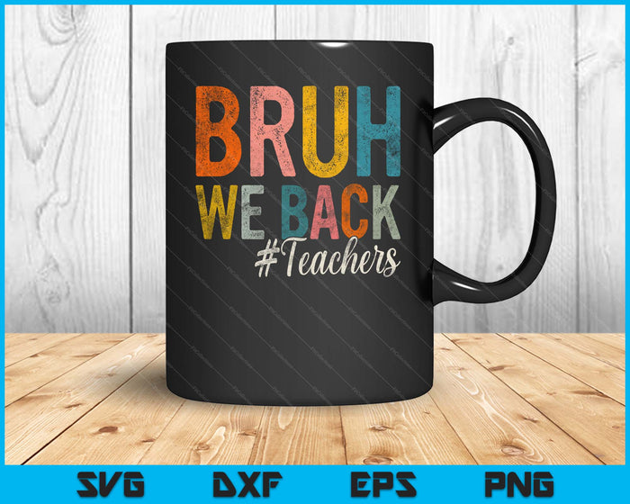 Bruh We Back Teachers First Day Of School Back To School SVG PNG Digital Printable Files Bruh We Back Teachers First Day Of School Back To School SVG PNG Digital Printable Files