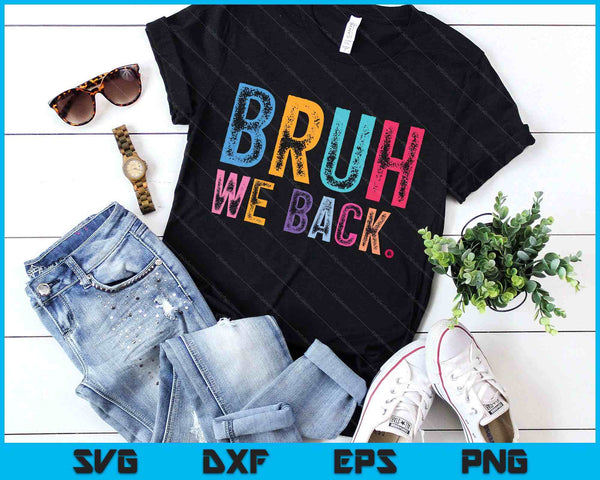 Bruh We Back Teachers Retro Back To School SVG PNG Digital Printable Files