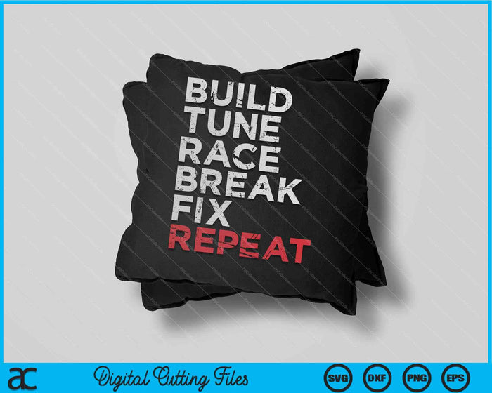 Build Tune Race Break Fix Repeat Men Car SVG PNG Digital Cutting Files Build Tune Race Break Fix Repeat Men Car SVG PNG Digital Cutting Files