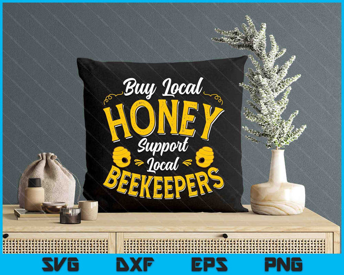 Buy Local Honey Support Local Beekeepers SVG PNG Digital Printable Files Buy Local Honey Support Local Beekeepers SVG PNG Digital Printable Files