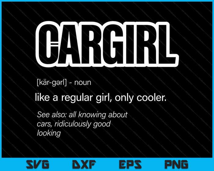 Cargirl Definition Car Chick SVG PNG Cutting Printable Files Cargirl Definition Car Chick SVG PNG Cutting Printable Files