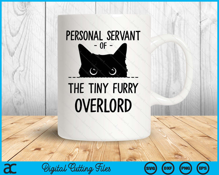 Cat Personal Servant Of The Tiny Furry Overlord Funny SVG PNG Digital Printable Files Cat Personal Servant Of The Tiny Furry Overlord Funny SVG PNG Digital Printable Files