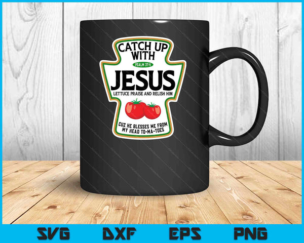 Catch Up With Jesus SVG PNG Digital Cutting Files