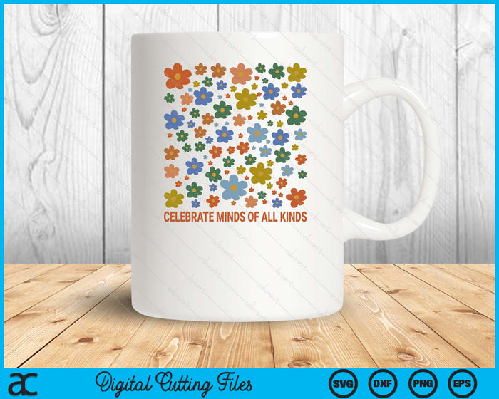 Celebrate Minds Of All Kinds Flowers Neurodiversity Autism SVG PNG Digital Cutting Files Celebrate Minds Of All Kinds Flowers Neurodiversity Autism SVG PNG Digital Cutting Files