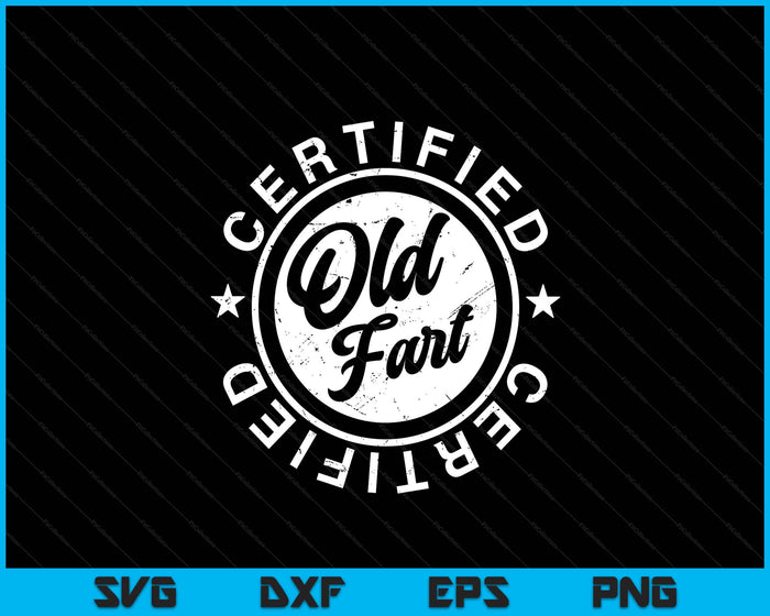 Certified Old Fart Funny Retirement Gift Birthday SVG PNG Digital Printable Files Certified Old Fart Funny Retirement Gift Birthday SVG PNG Digital Printable Files