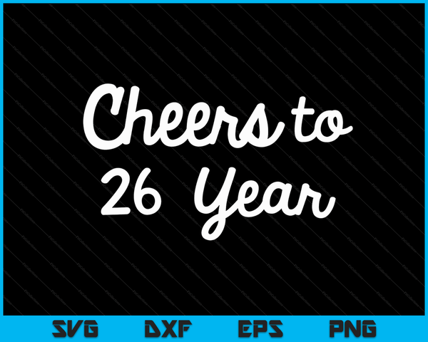Cheers to 26 Year Twenty-Sixth Wedding Anniversary Party SVG PNG Digital Printable Files