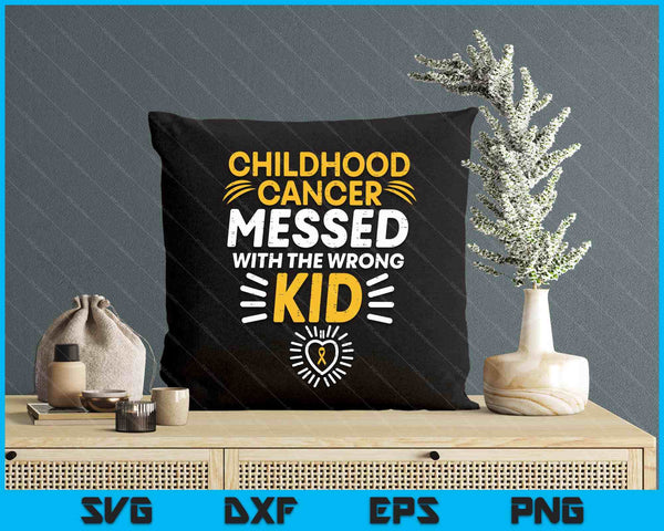 Childhood Cancer Messed With Wrong Kid Awareness SVG PNG Digital Printable Files