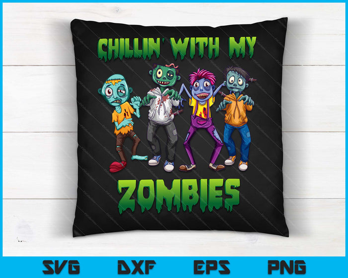 Chillin With My Zombies Halloween Boys Kids SVG PNG Digital Cutting Files Chillin With My Zombies Halloween Boys Kids SVG PNG Digital Cutting Files
