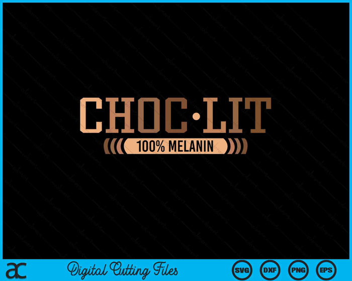 Choc Lit Melanin Black Pride History BHM African SVG PNG Digital Printable Files Choc Lit Melanin Black Pride History BHM African SVG PNG Digital Printable Files