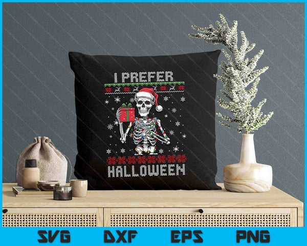 Christmas Skeleton I Prefer Halloween Ugly Xmas SVG PNG Digital Printable Files