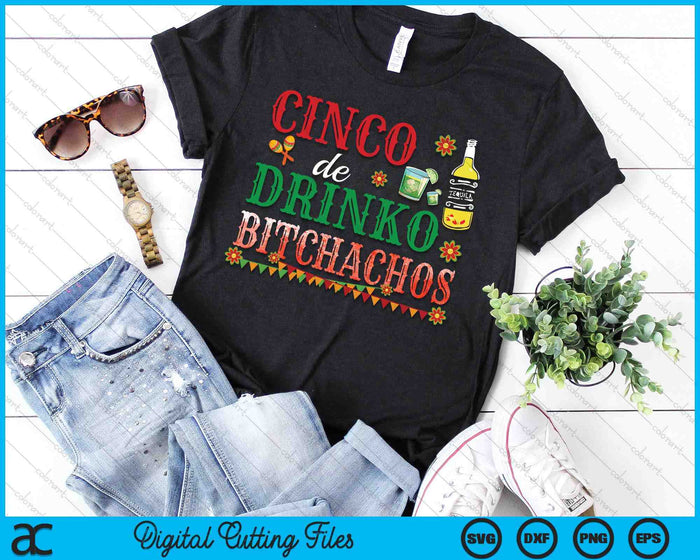 Cinco De Drinko Bitchachos Mens Womens Drinking SVG PNG Digital Cutting Files