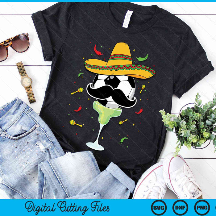 Cinco De Mayo Soccer With Sombrero And Margarita SVG PNG Digital Cutting Files