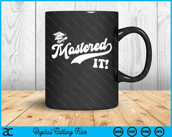 Class Of 2023 Mastered It College Masters Degree Graduation SVG PNG Cutting Printable Files