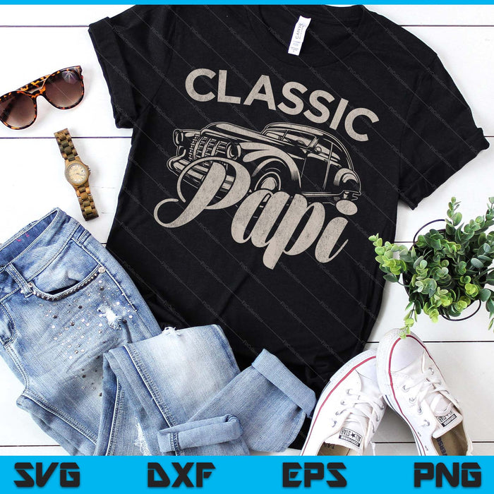 Classic Papi Funny Saying Car Lover SVG PNG Digital Printable Files Classic Papi Funny Saying Car Lover SVG PNG Digital Printable Files