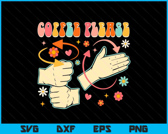 Coffee Please American Sign Language Asl Teacher Groovy SVG PNG Digital Cutting Files Coffee Please American Sign Language Asl Teacher Groovy SVG PNG Digital Cutting Files
