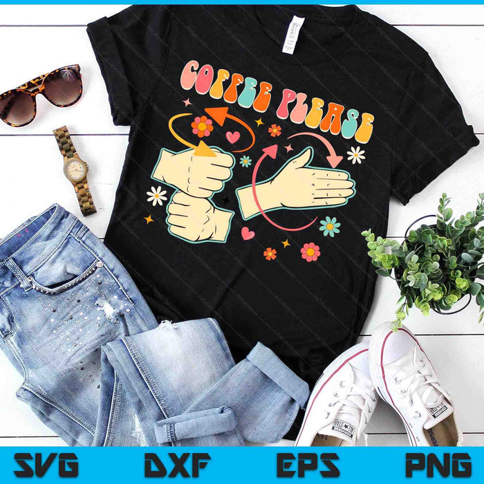 Coffee Please American Sign Language Asl Teacher Groovy SVG PNG Digital Cutting Files Coffee Please American Sign Language Asl Teacher Groovy SVG PNG Digital Cutting Files