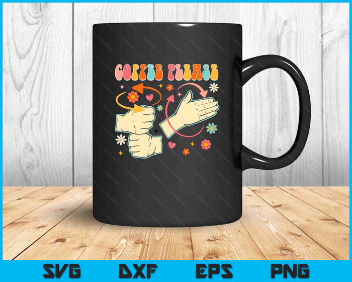 Coffee Please American Sign Language Asl Teacher Groovy SVG PNG Digital Cutting Files Coffee Please American Sign Language Asl Teacher Groovy SVG PNG Digital Cutting Files