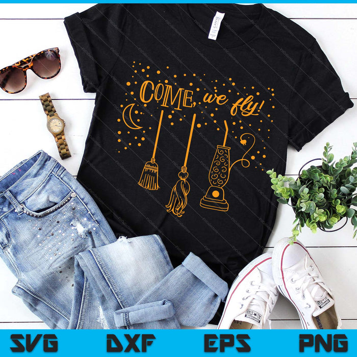 Come We Fly Funny Happy Halloween Witch Hocus Pocus SVG PNG Digital Printable Files Come We Fly Funny Happy Halloween Witch Hocus Pocus SVG PNG Digital Printable Files