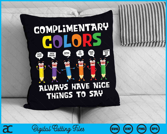 Complimentary Colors Always Have Nice Things To Say Art Teacher SVG PNG Digital Cutting Files