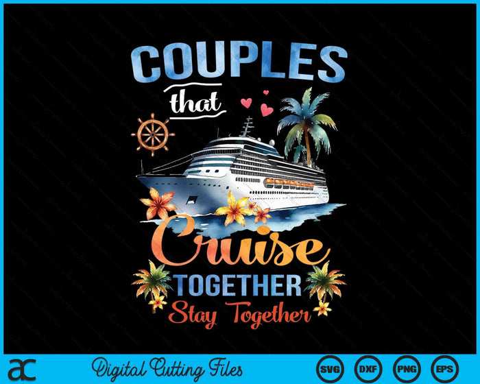 Couples That Cruise Together Stay Together Couples Cruising SVG PNG Digital Cutting Files Couples That Cruise Together Stay Together Couples Cruising SVG PNG Digital Cutting Files