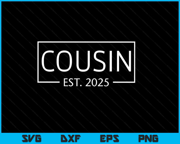 Cousin Est 2025 Promoted To Cousin 2025 Pregnancy Announcement SVG PNG Digital Printable Files Cousin Est 2025 Promoted To Cousin 2025 Pregnancy Announcement SVG PNG Digital Printable Files