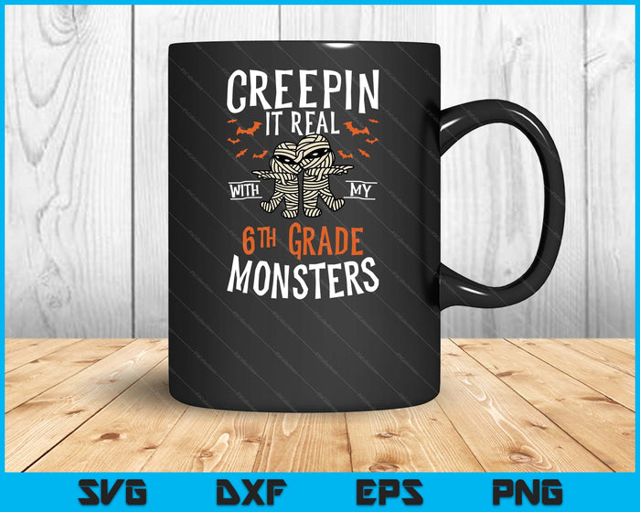 Creepin It Real With My 6th Grade Monsters Halloween Teache SVG PNG Digital Cutting Files Creepin It Real With My 6th Grade Monsters Halloween Teache SVG PNG Digital Cutting Files