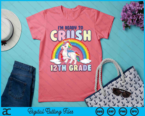Crush 12th Grade Girls Back To School Unicorn First Day SVG PNG Digital Cutting File