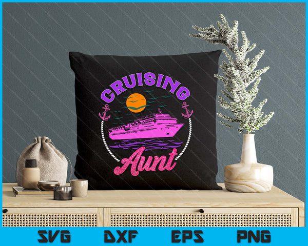 Cute Cruising Aunt Women Girls Cruise Lovers Sailing Trip SVG PNG Digital Printable Files
