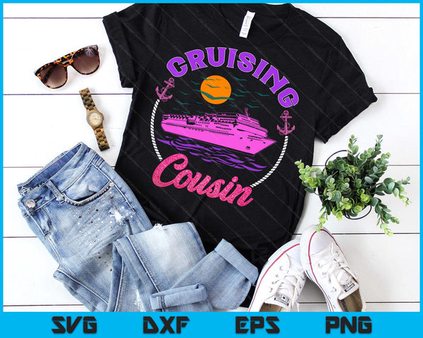 Cute Cruising Cousin Women Girls Cruise Lovers Sailing Trip SVG PNG Digital Printable Files