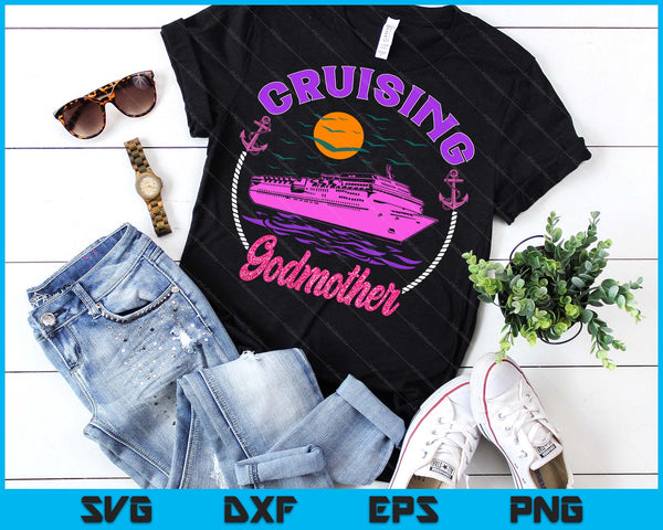 Cute Cruising Godmother Women Girls Cruise Lovers Sailing Trip SVG PNG Digital Printable Files