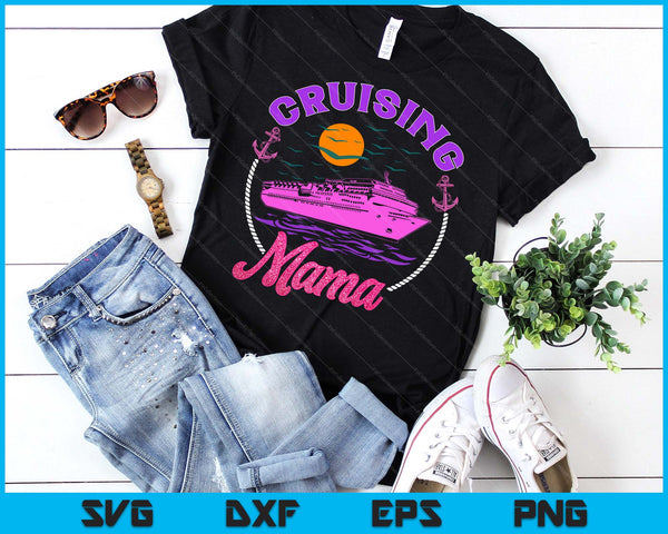 Cute Cruising Mama Women Girls Cruise Lovers Sailing Trip SVG PNG Digital Printable Files