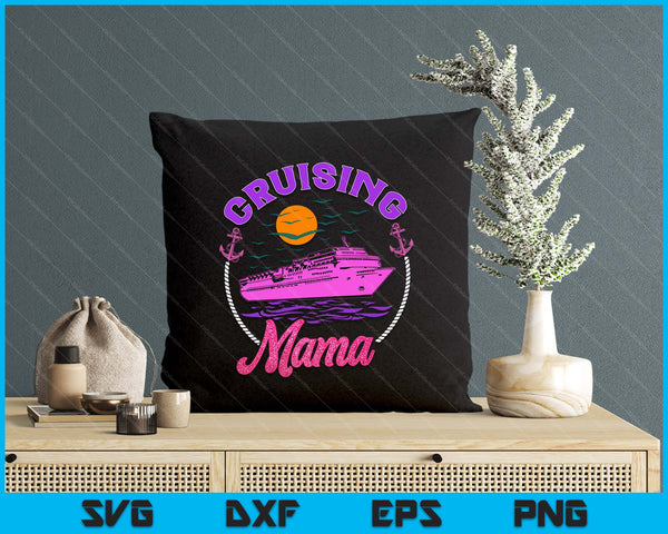 Cute Cruising Mama Women Girls Cruise Lovers Sailing Trip SVG PNG Digital Printable Files