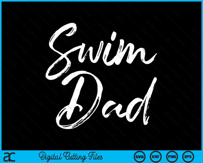 Cute Swimming Dad Father's Day For Swimmers Swim SVG PNG Digital Cutting Files