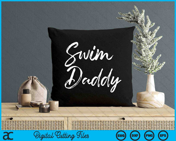 Cute Swimming Daddy Father's Day For Swimmers Swim SVG PNG Digital Cutting Files