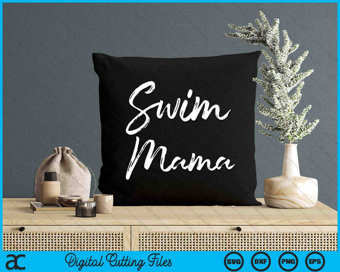 Cute Swimming Mama Father's Day For Swimmers Swim SVG PNG Digital Cutting Files