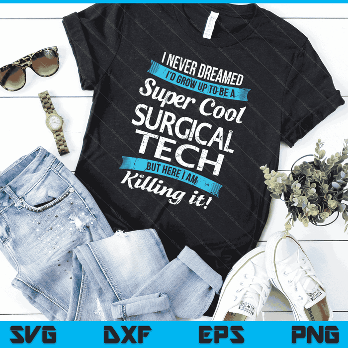 Funny Surgical Tech Shirt Gift SVG PNG Digital Cutting Files Funny Surgical Tech Shirt Gift SVG PNG Digital Cutting Files