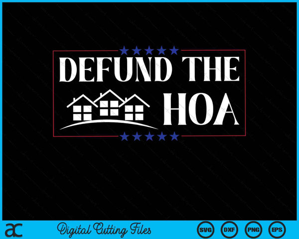 Defund The Hoa Home Owners SVG PNG Digital Cutting Files