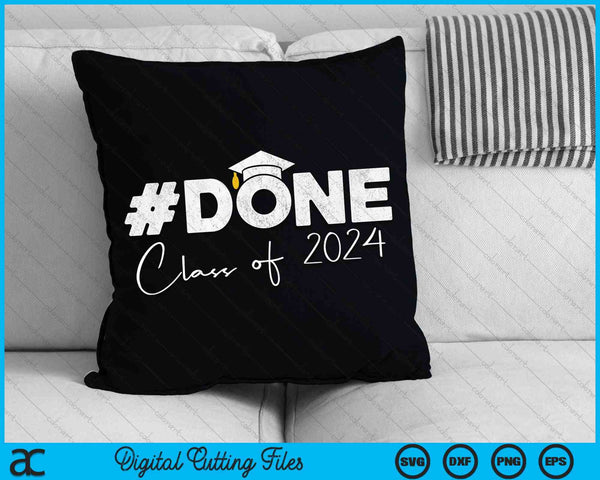 DONE Class Of 2024 Senior 2024 Graduation SVG PNG Cutting Printable Files