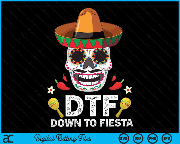 DTF Down To Fiesta Funny Mexican Skull Cinco De Mayo SVG PNG Digital Printable Files DTF Down To Fiesta Funny Mexican Skull Cinco De Mayo SVG PNG Digital Printable Files