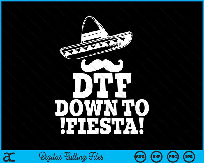 DTF Down To Fiesta Sombrero Mustache Cinco De Mayo SVG PNG Digital Printable Files DTF Down To Fiesta Sombrero Mustache Cinco De Mayo SVG PNG Digital Printable Files