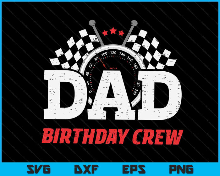 Dad Birthday Crew Race Car Racing Car Driver SVG PNG Digital Printable Files Dad Birthday Crew Race Car Racing Car Driver SVG PNG Digital Printable Files